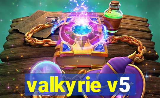 valkyrie v5